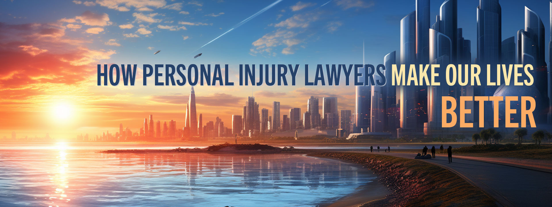 how-personal-injury-lawyers-make-our-lives-better